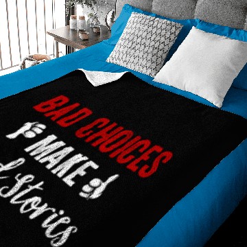 Discover Bad Choices Make Good Stories Baby Blankets