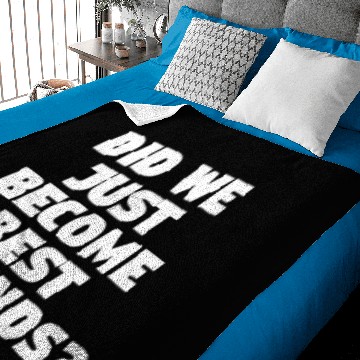 Discover Did We Just Become Best Friends? Baby Blankets