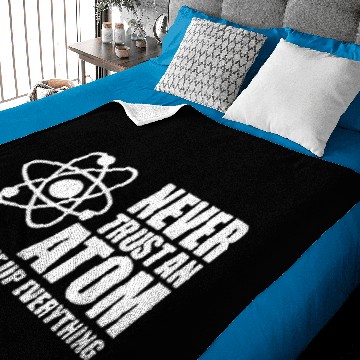 Discover NEVER TRUST AN ATOM Baby Blankets