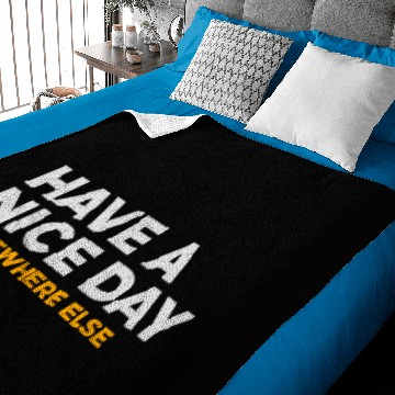 Discover Have A Nice Day. But Elsewhere! Baby Blankets
