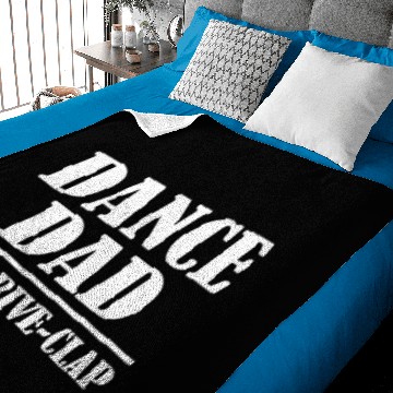 Discover Dance Dad Pay Drive Clap Funny Dance Dad Baby Blankets