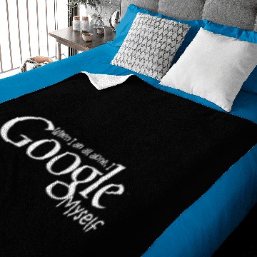 Discover When I m All Alone I Google Myself Baby Blankets