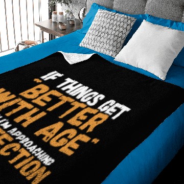 Discover If things get better with age then i'm approaching Baby Blankets