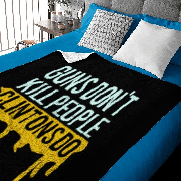 Discover New Design Guns Don't Kill People Clintons Do Baby Blankets