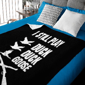 Discover I still play Duck Duck Goose funny Baby Blankets