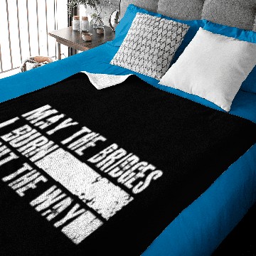 Discover May the bridges I burn light the way Baby Blankets