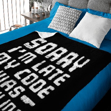 Discover Sorry I'm Late My Code Was Compiling Baby Blankets