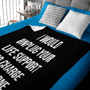 Discover I WOULD UNPLUG YOUR LIFE SUPPORT Baby Blankets