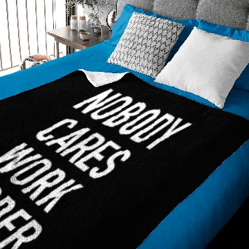 Discover Nobody Cares Work Harder quotes Baby Blankets