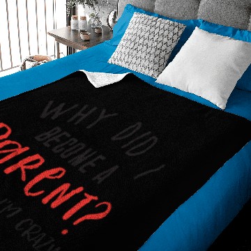 Discover Why did I become a parent? Oh yeah, I'm crazy! Baby Blankets