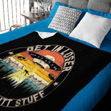 Discover Get In Loser We re Doing Butt Stuff Alien Baby Blankets