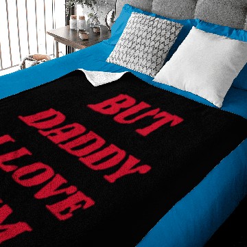 Discover But daddy I love him Baby Blankets