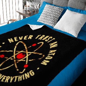 Discover Never Trust an Atom They Make Up Everything Baby Blankets
