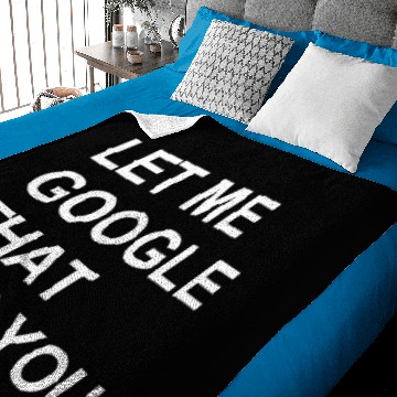 Discover LET ME GOOGLE THAT FOR YOU Baby Blankets
