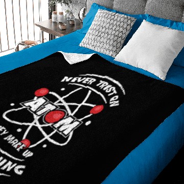 Discover Never Trust An Atom They Make Up Everything Baby Blankets