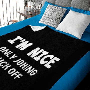 Discover I'm Nice Only Joking Fuck Off Baby Blankets