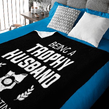 Discover Being A Trophy Husband Is Exhausting Baby Blankets