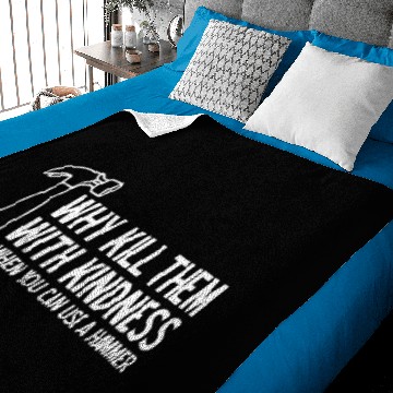Discover WHY KILL THEM WITH KINDNESS Baby Blankets