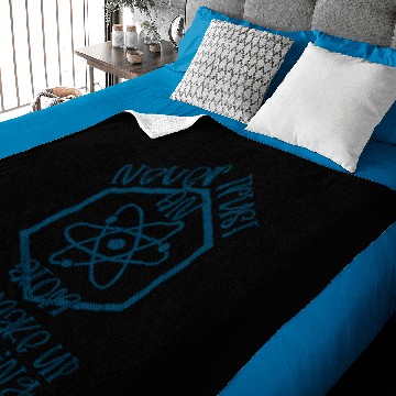 Discover Blue Never Trust An Atom Baby Blankets