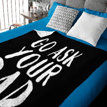 Discover Go Ask Your Dad Homeoffice Funny Gift Baby Blankets