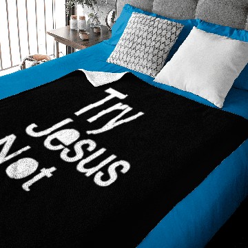 Discover Try Jesus Not Me Baby Blankets