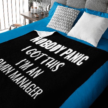 Discover NOBODY PANIC I GOT THIS I M AN ADMIN MANGER Baby Blankets