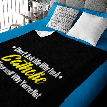 Discover Don't Ask Me Why I'm A Catholic Baby Blankets