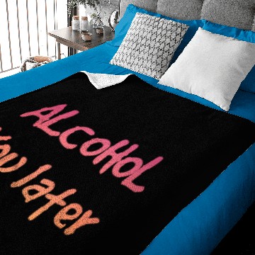 Discover Alcohol you later Baby Blankets