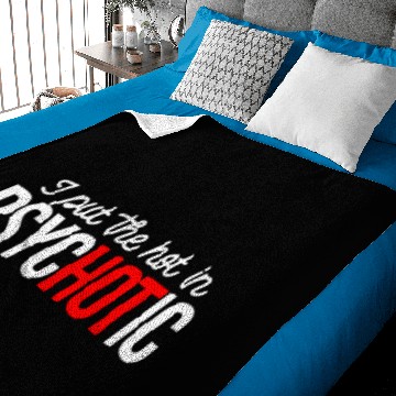 Discover i put the hot in psychotic Baby Blankets