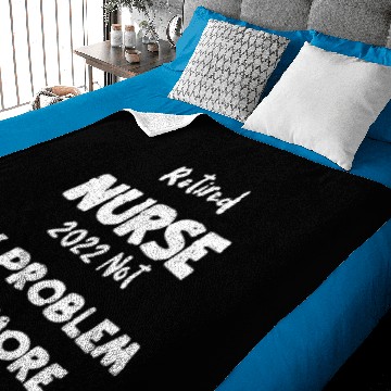 Discover Retired Nurse 2022 Not My Proble... Baby Blankets