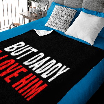 Discover But Daddy I Love Him Baby Blankets