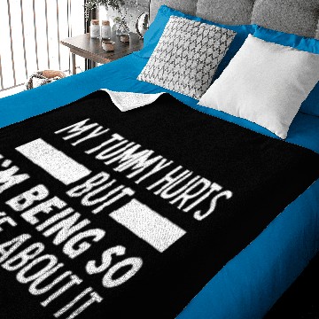 Discover My Tummy Hurts But I'm Being Really Brave About It Baby Blankets