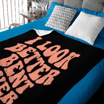 Discover I Look Better Bent Over Baby Blankets