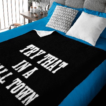 Discover Try That In A Small Town Baby Blankets