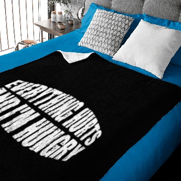 Discover Everything Hurts And I'm Hungry 8 Baby Blankets