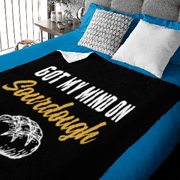 Discover Got My Mind on Sourdough Bread Baking Funny Baby Blankets