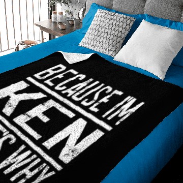 Discover Because I'm Ken That's Why | Funny Ken Baby Blankets