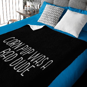 Discover Corn Pop Was A Bad Dude Wasn't Scare Funny Meme Baby Blankets
