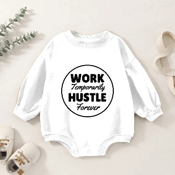 Discover work temporarily hustle forever Baby Romper Sweatshirts