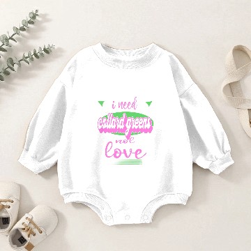 Discover I Need Collard greens Not Love Funny antis Valentines Baby Romper Sweatshirts