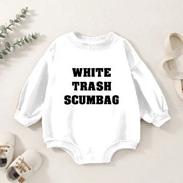 Discover White Trash Scumbag Baby Romper Sweatshirts
