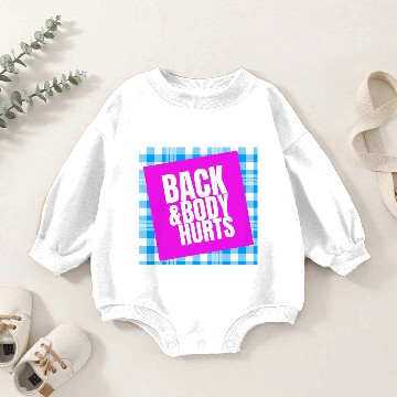 Discover Back And Body Hurts Baby Romper Sweatshirts