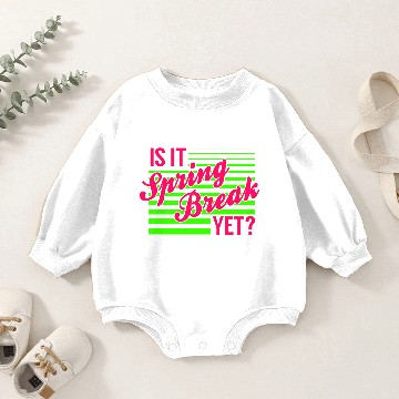 Discover Is It Spring Break Yet Baby Romper Sweatshirts