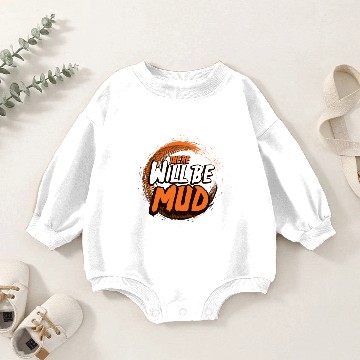 Discover There Will Be Mud Baby Romper Sweatshirts