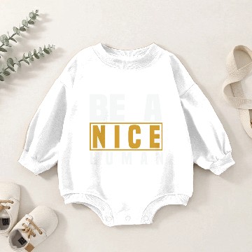 Discover Be A Nice Human Designs Baby Romper Sweatshirts