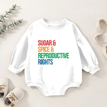 Discover SUGAR SPICE AND REPRODUCTIVE RIGHTS Baby Romper Sweatshirts