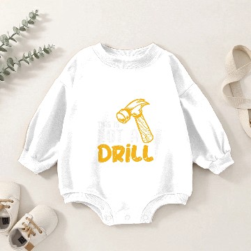 Discover Woodworker Job This is not a drill for Woodworker Baby Romper Sweatshirts