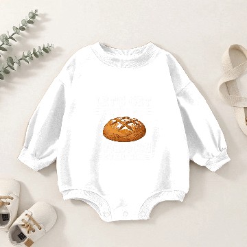 Discover Lets Get This Sourdough Started Bread Baker Men 21 Baby Romper Sweatshirts