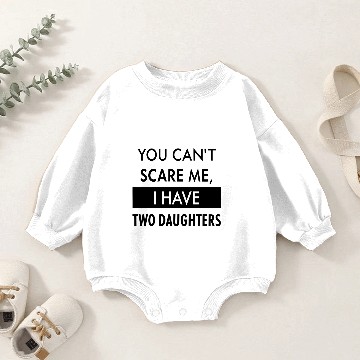 Discover You Can't Scare Me, I Have Two Daughters Baby Romper Sweatshirts