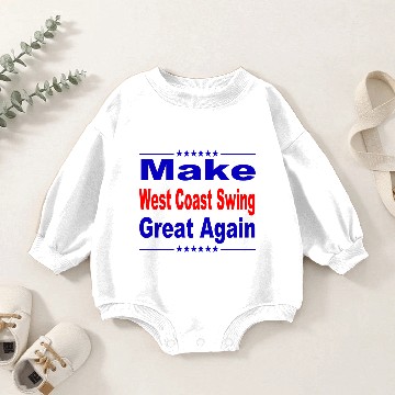 Discover Make West Coast Swing Great Again Baby Romper Sweatshirts